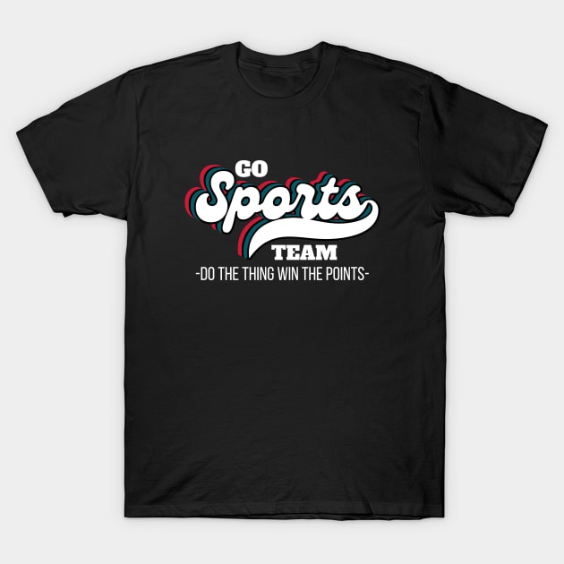 Go Sports Team. T-Shirt by FullOnNostalgia